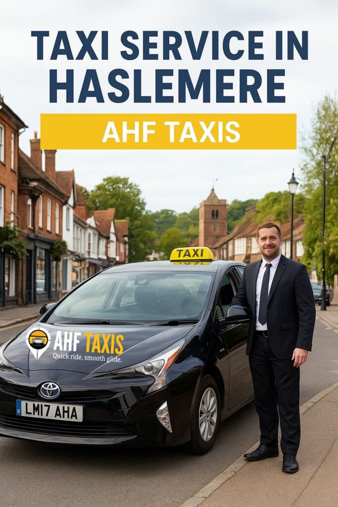 Taxi Service in Haslemere | Reliable Local Cabs | AHF Taxis