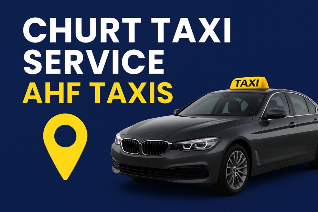 Churt Taxi Service | Reliable Taxis in Churt, Farnham – AHF TAXIS